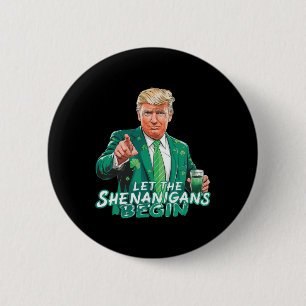 Trump Let The Shenanigans Begin St Patrick's Day S 6 Cm Round Badge