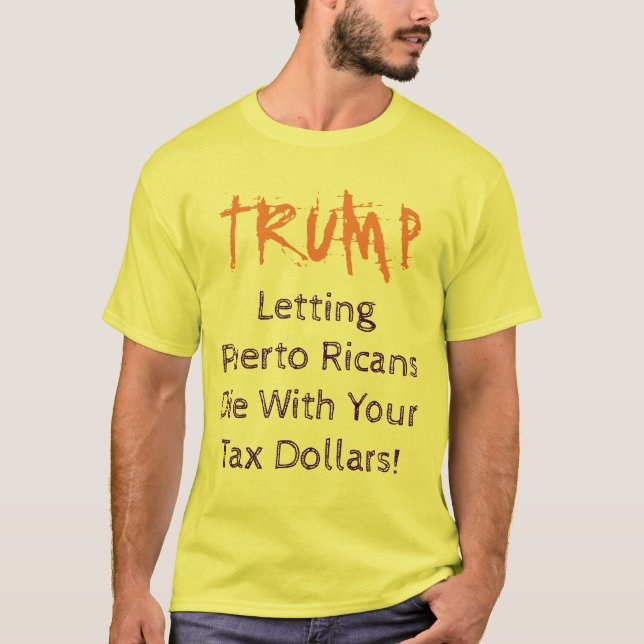 TRUMP Letting Puerto Ricans Die Shirt (Front)