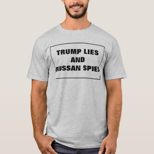 Trump Lies And Russian Spies T-Shirt