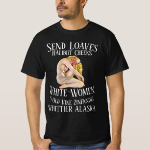 Trump Loaves Halibut Zinfandel Whittier Alaska T-Shirt