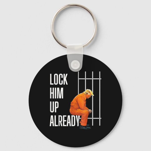 Trump Lock Him Up Already  Key Ring (Front)