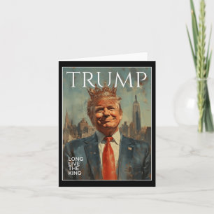 Trump Long Live The King Funny Tees Card