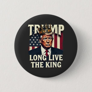 Trump Long Live the King Pro Trump Patriotic  6 Cm Round Badge