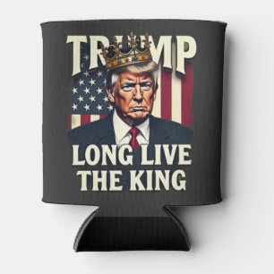 Trump Long Live the King Pro Trump Patriotic  Can Cooler