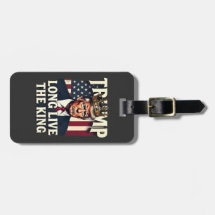 Trump Long Live the King Pro Trump Patriotic Luggage Tag
