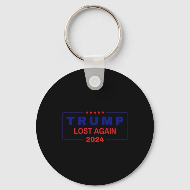 Trump Lost Again 2024 Election  Key Ring (Front)