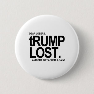 Trump Lost - And Got Impeached - Again 6 Cm Round Badge