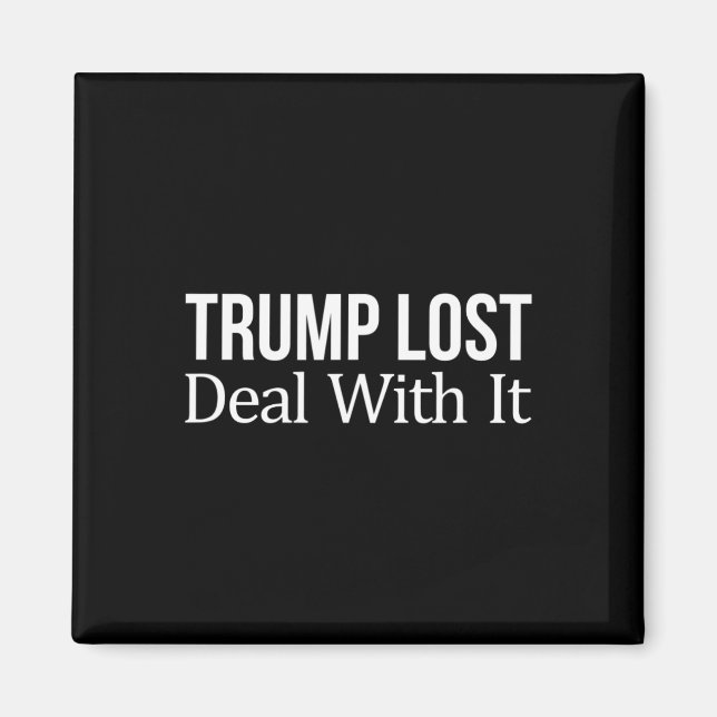 Trump Lost - Deal With It -  Magnet (Front)
