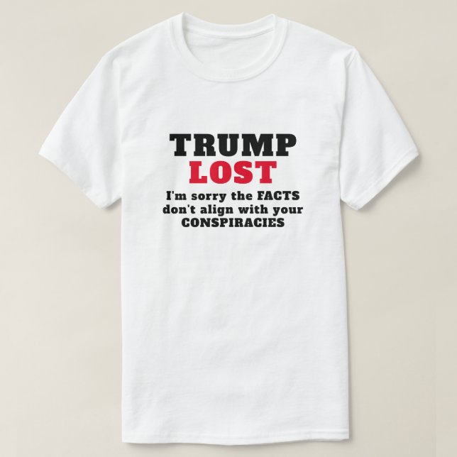 Trump Lost Facts T-Shirt (Design Front)