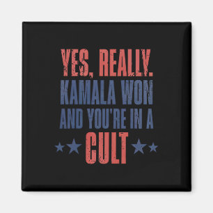 Trump Lost Kamala Won You're In A Cult Magnet