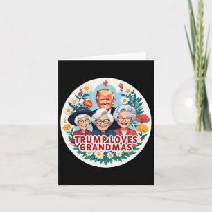 Trump Loves Grandmas Grandma Mother's Day Card