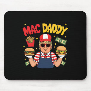 Trump Mac Daddy Making Fries Funny Saying Mouse Pad