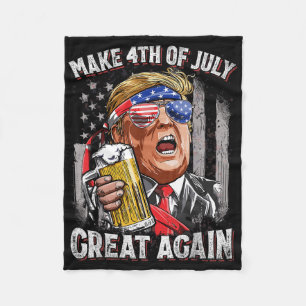 Trump Make 4th Of July Great Again Men Drinking Be Fleece Blanket