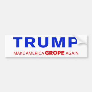 Trump: Make America Grope Again Bumper Sticker
