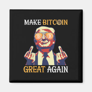 Trump Make Bitcoin Great Again Funny Magnet
