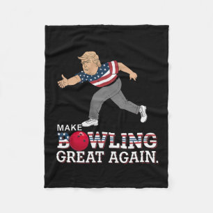 Trump Make Bowling Great Again - Funny Patriotic B Fleece Blanket