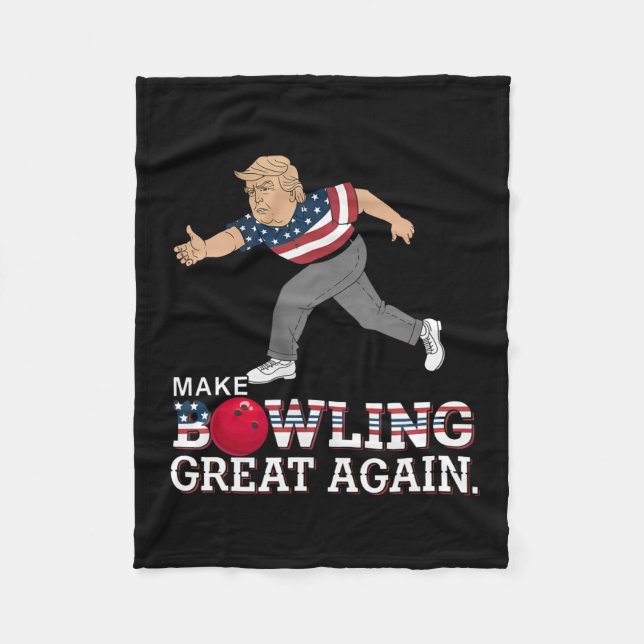 Trump Make Bowling Great Again - Funny Patriotic B Fleece Blanket (Front)
