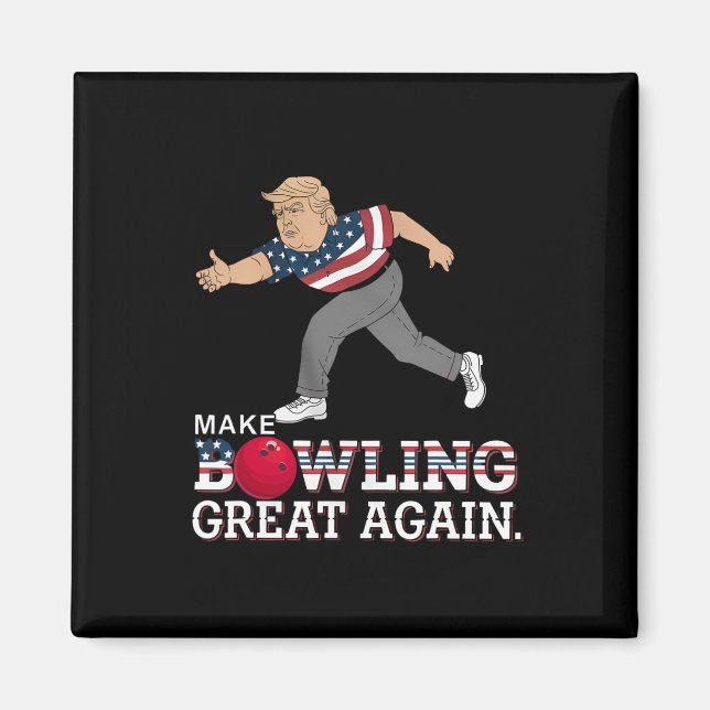 Trump Make Bowling Great Again - Funny Patriotic B Magnet (Front)