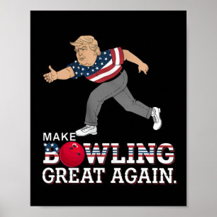 Trump Make Bowling Great Again - Funny Patriotic B Poster
