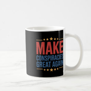 Trump Make Conspiracies Great Again 1 Coffee Mug