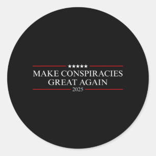 Trump Make Conspiracies Great Again 2  Classic Round Sticker