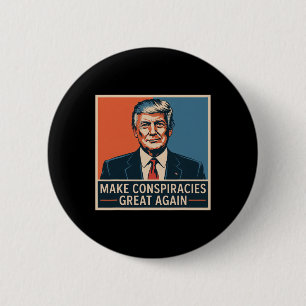 Trump Make Conspiracies Great Again 3 6 Cm Round Badge