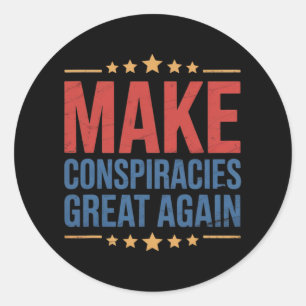 Trump Make Conspiracies Great Again 3 Classic Round Sticker