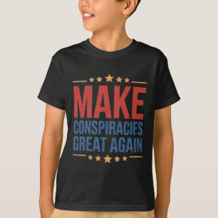Trump Make Conspiracies Great Again 3 T-Shirt
