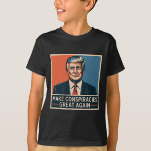 Trump Make Conspiracies Great Again 3 T-Shirt
