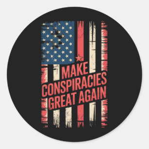 Trump Make Conspiracies Great Again 4 Classic Round Sticker