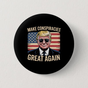 Trump Make Conspiracies Great Again 5 6 Cm Round Badge