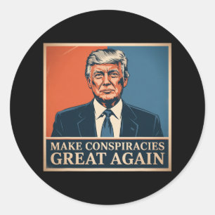 Trump Make Conspiracies Great Again 5 Classic Round Sticker