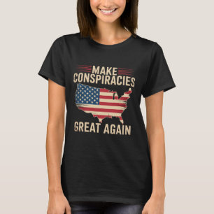 Trump Make Conspiracies Great Again 5 T-Shirt