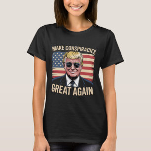 Trump Make Conspiracies Great Again 7  T-Shirt