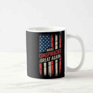 Trump Make Conspiracies Great Again 9 Coffee Mug