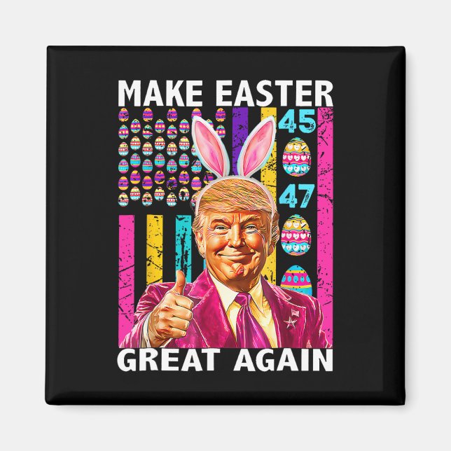 Trump Make Easter Great Again 45 47 Bunny Hunt Egg Magnet (Front)