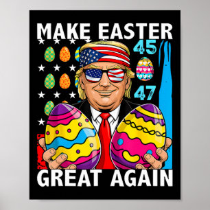 Trump Make Easter Great Again 45 47 Bunny Hunt Egg Poster