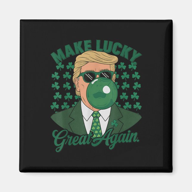 Trump Make Lucky Great Again St. Patricks Day Magnet (Front)