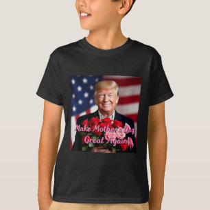 Trump Make Mothers Day Great Again For Mothers T-Shirt