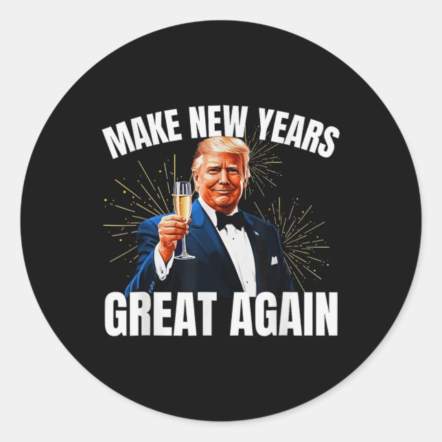 Trump Make New Year Great Again Happy New Years Ev Classic Round Sticker (Front)