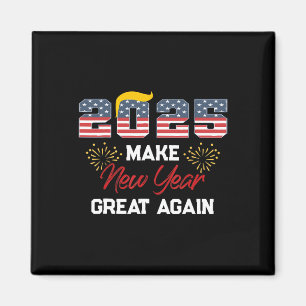 Trump Make New Year Great Again Happy New Years Ev Magnet
