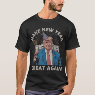 Trump Make New Year Great Again Happy New Years Ev T-Shirt