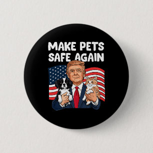 Trump Make Pets Safe Again Funny Save Our Pets Vot 6 Cm Round Badge