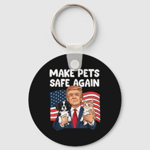 Trump Make Pets Safe Again Funny Save Our Pets Vot Key Ring