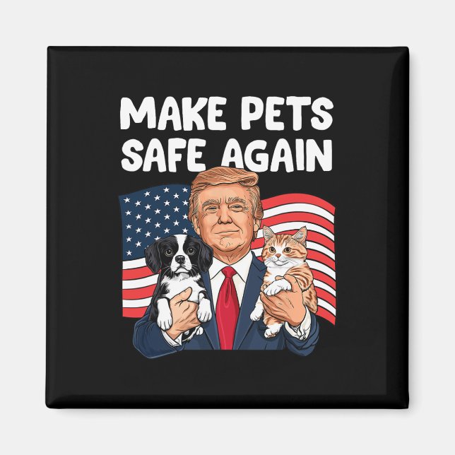 Trump Make Pets Safe Again Funny Save Our Pets Vot Magnet (Front)