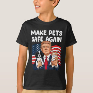Trump Make Pets Safe Again Funny Save Our Pets Vot T-Shirt