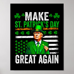 Trump Make Saint Patricks Day Great Again Trump St Poster