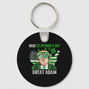 Trump Make St Patricks Day Great Again Funny Trump Key Ring