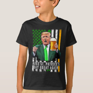 Trump Make St Patricks Day Great Again Irish T-Shirt