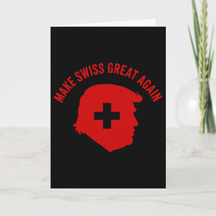 Trump Make Swiss Great Again  Card